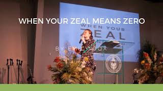 When Your Zeal Means Zero - Emily Cox - Student Chapel