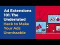 Ad Extensions 101 The Underrated Hack To Make Your Ads Unmissable