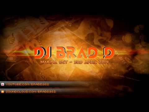 DJ Brad D - Makina Mix - 3rd April 2014