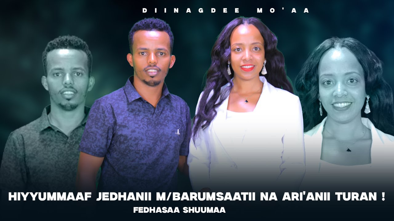 Hiyyummaaf jedhanii M/Barumsaatii Na Ari'anii Turan ! Fedhasaa Shuumaa  - Diinagdee Mo'aa