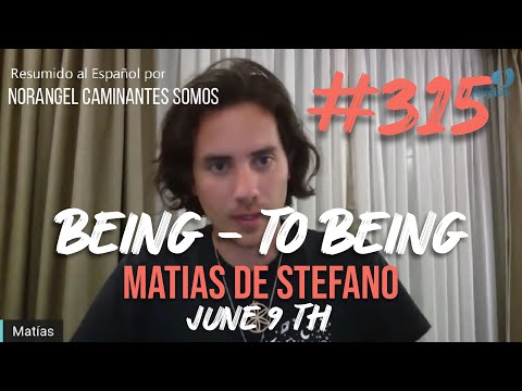 #315 BEING - TO BEING - JUN 9 TH - #matíasdestefano