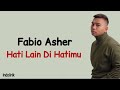Fabio Asher - Hati Lain Di Hatimu | Lirik Lagu Indonesia