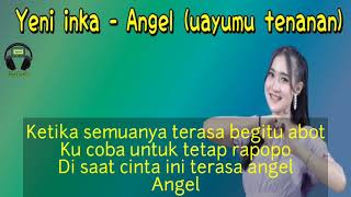 Download lagu Yeni inka - Angel (uayumu tenanan ora editan) lirik lagu mp3