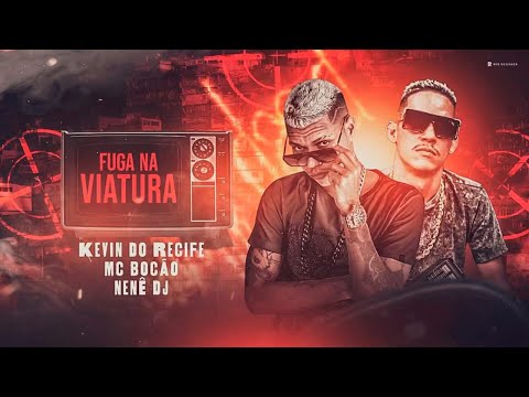 FUGA NA VIATURA DE GLOCK NA CINTURA - KEVIN DO RECIFE, MC BOCÃO, DJ NENÊ