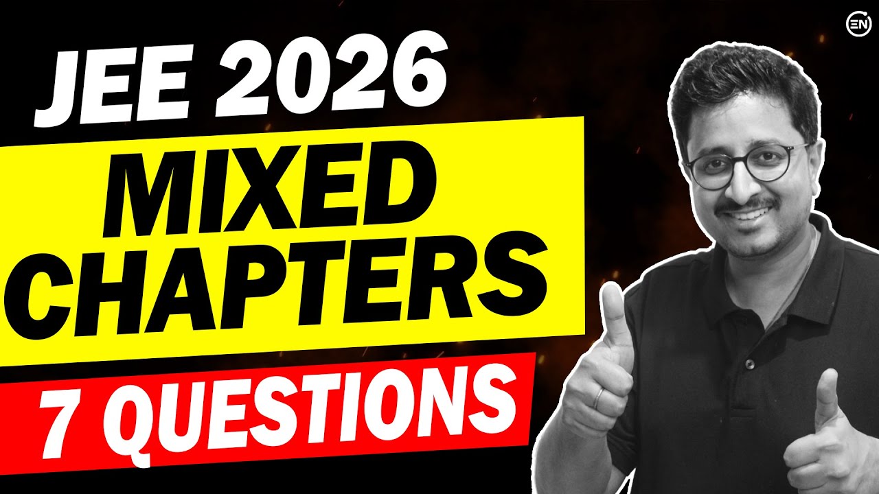 JEE 2026: Mixed Chapter 7 Expected Questions 🔥 | 11 & 12 Physics | Eduniti | Mohit Sir