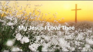 My Jesus I Love Thee (Lyrics) - Shane &amp; Shane, Davy Flowers &amp; Bethany Barnard (Live)