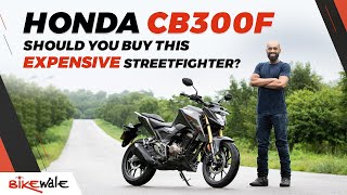 Honda CB300F Review | EXPENSIVE Price & Feature Loaded, But Should You Buy It? | BikeWale