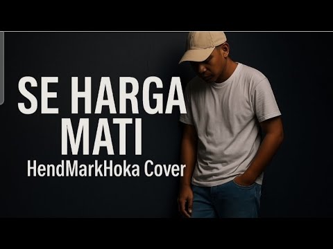 SE HARGA MATI || Doddie Latuharhary || HendMarkHoka_Cover