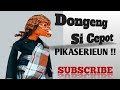 Dongeng Si Cepot PIKASERIEUN Nyeri Kulit Beuteung Dongeng Sunda Lucu Jawabarat
