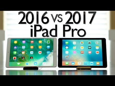 2016 vs 2017 iPad Pro Comparison - 10.5" & 12.9"