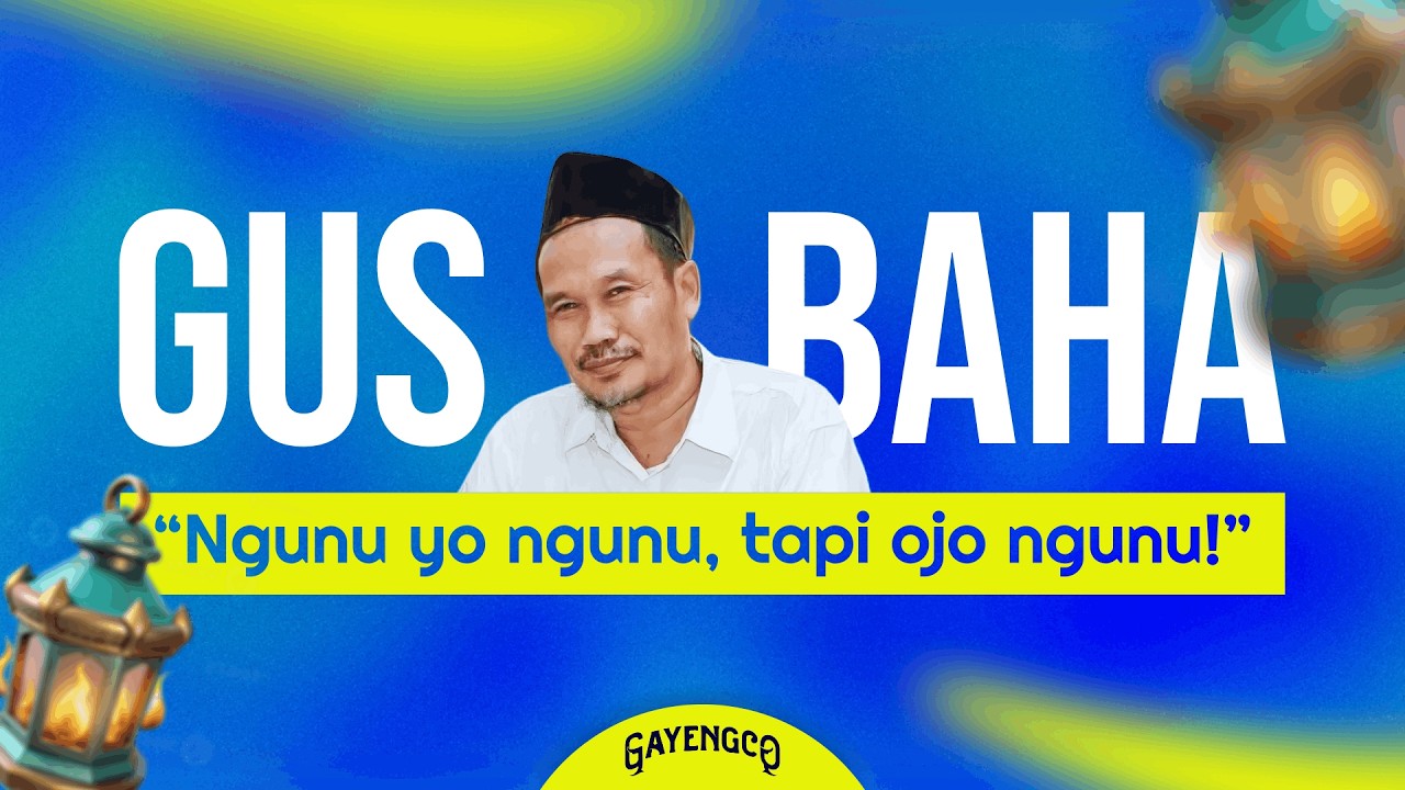 Gus Baha: Ngaji Ke Kyai, Bukan Kebanyakan Sowan!