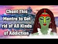 Chant This Mantra To Get Rid Of All Kinds Of Addiction