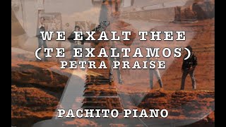 &quot;We Exalt Thee&quot; &quot;Te Exaltamos&quot; Petra Praise Piano Version