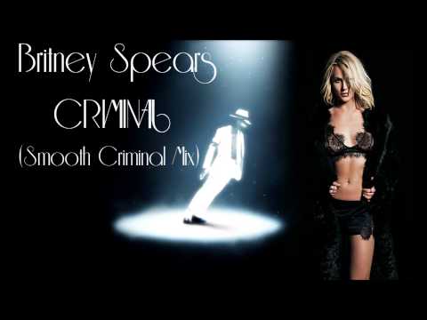 Criminal (Smooth Criminal Remix)- Britney Spears Ft. Michael Jackson