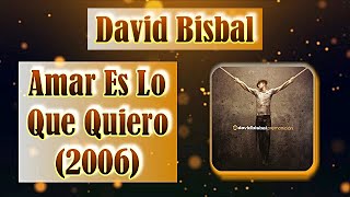 David Bisbal - Amar Es Lo Que Quiero // Letra