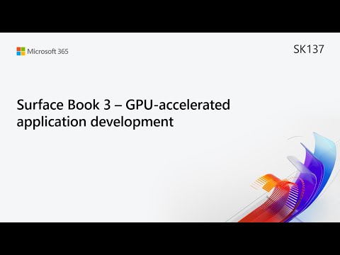 MS Build SK137 Surface Book 3 – GPU accelerated application development