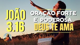 ✝️ORAÇÃO FORTE E PODEROSA DE JOÃO 3.16 ❤️