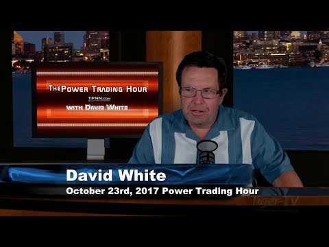 October 23rd Power Trading Hour with David White on TFNN   2017