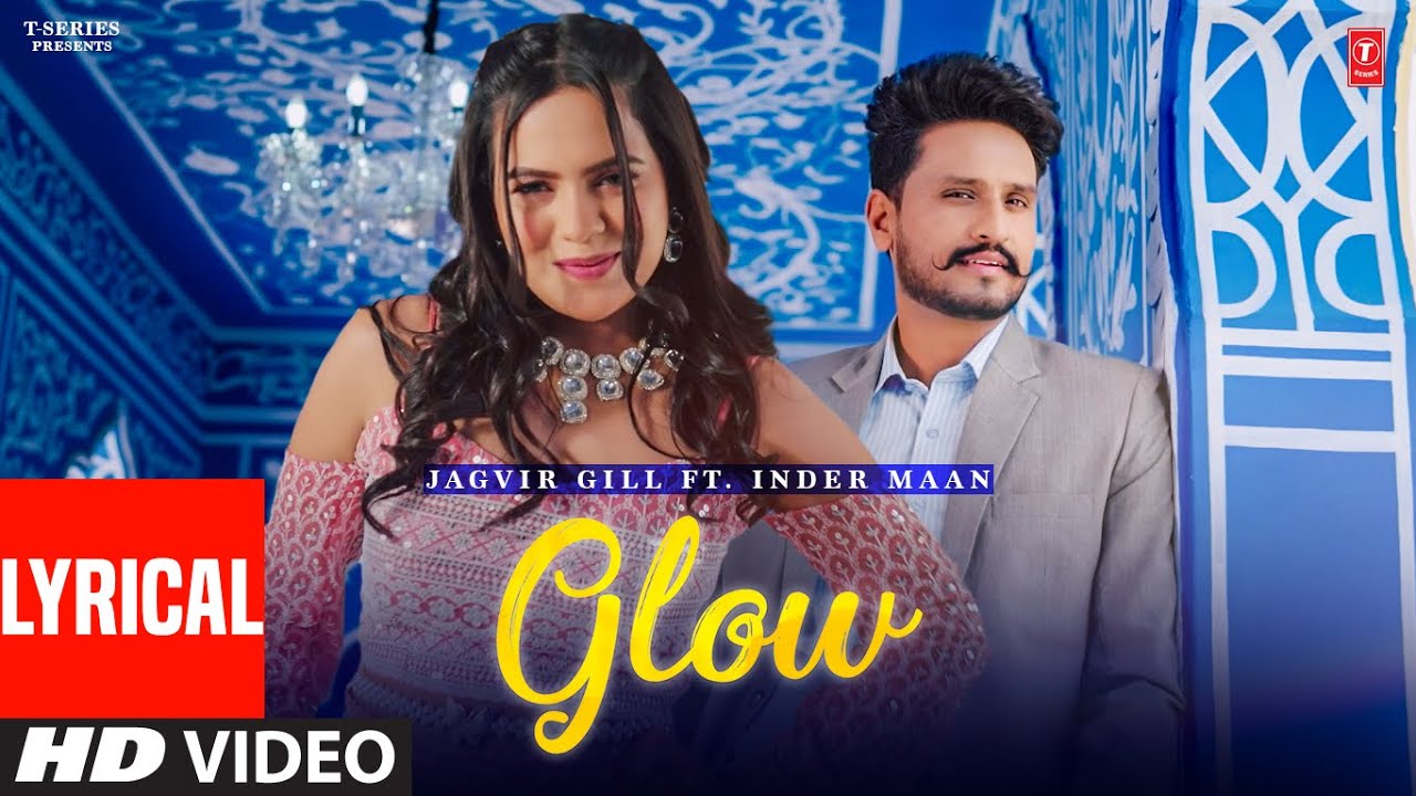 Glow Lyrics | Jagvir Gill, Inder Maan