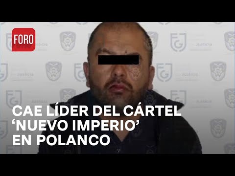 Líder del Cártel ‘Nuevo imperio’ fue detenido en un restaurante de Polanco - Las Noticias