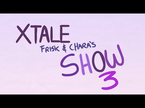 XTALE FRISK AND CHARA'S SHOW 3 - [By Jakei]