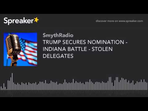 TRUMP SECURES NOMINATION - INDIANA BATTLE - STOLEN DELEGATES (part 1 of 13)