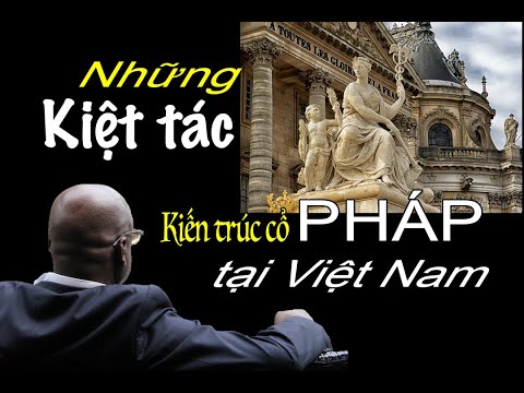 Những Kiệt Tác kiến trúc cổ PHÁP tại Việt Nam