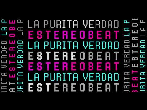 Estéreobeat - La Purita Verdad