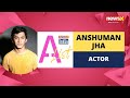 Anshuman Jha Actor NewsX India A List NewsX