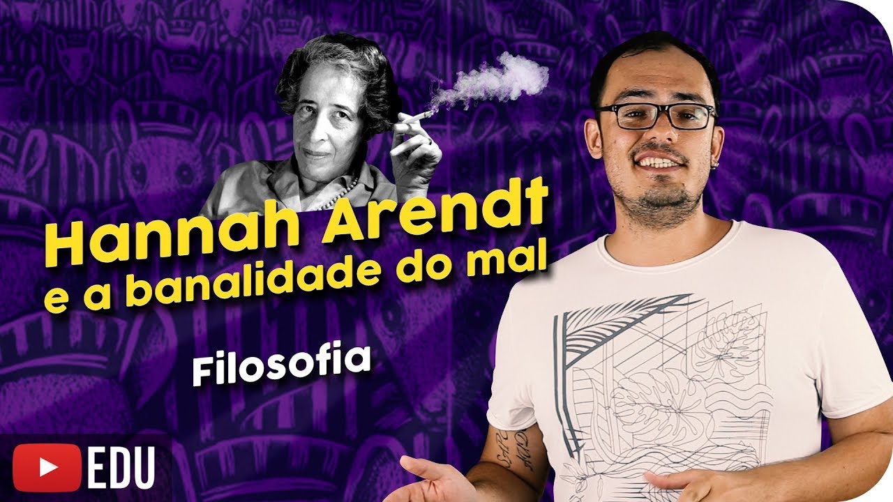 Hannah Arendt | A Banalidade do Mal (e a Profundidade do Bem)