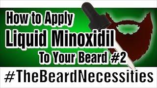 How To Apply Liquid Minoxidil To A (Longer) Beard #2 | #TheBeardnecessities | Ep 17