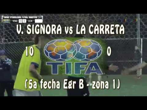 10 V. SIGNORA vs LA CARRETA 0 - 5a fecha Egr B zona 1  -  04/09/2016