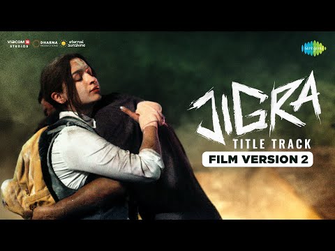 Jigra Title Track - Film Version 2 | Jigra | Alia Bhatt | Vedang Raina | Achint | Varun Grover — Jigra