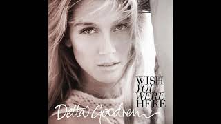 Delta Goodrem - Wish You Were Here (Audio)