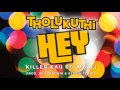 Killa Kau Ft.  Mbali - Tholukuthi Hey (Explicit Version) - Official Audio