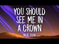 Billie Eilish You Should See Me In A Crown Lyrics 1 Hour Version