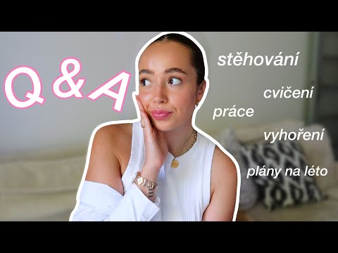 BUDU SE ZASE STĚHOVAT, PRÁCE, VYHOŘENÍ & MORE // Q&A aka. odpovídám na vaše otázky!