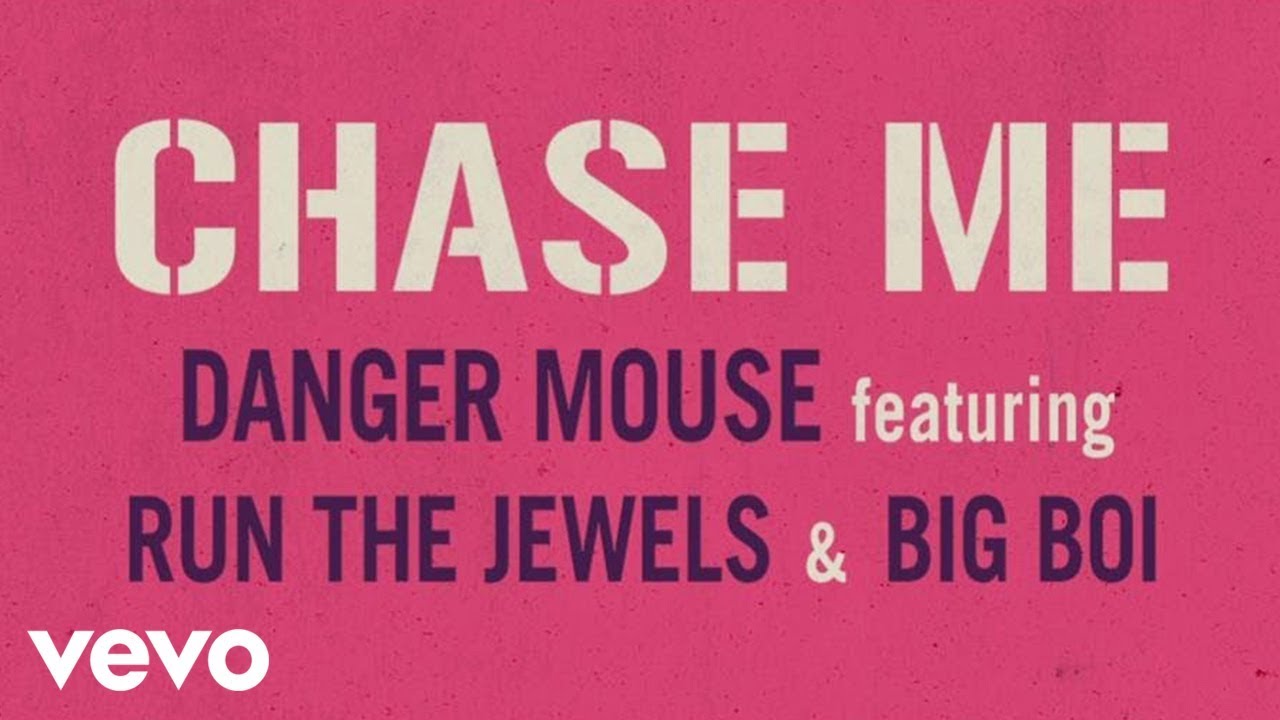 Danger Mouse ft Run The Jewels & Big Boi – “Chase Me”