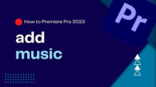 How to add music in Premiere Pro 2023(QUICK and EASY!)