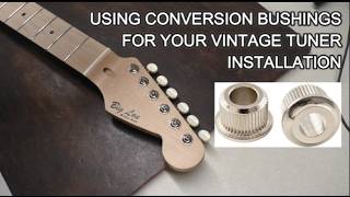 Using Conversion Bushings When Installing Vintage Tuning Machines in your Electric Guitar