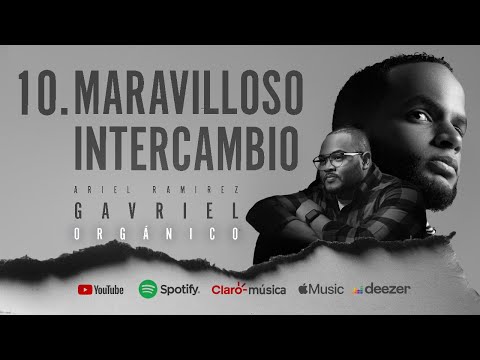 Ariel Ramirez ft. Gavriel - Maravilloso Intercambio (Audio Álbum Orgánico)
