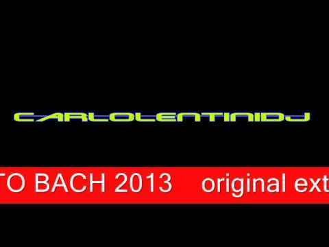 carlolentinidj   BACK TO BACH 2013   original extravaganza mix !