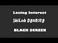 Shiloh Dynasty - Losing Interest 10 Hour BLACK SCREEN Version