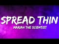 Mariah the Scientist - Spread Thin (Lyrics)