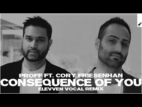 PROFF feat. Cory Friesenhan - Consequence of You (Elevven Extended Remix)