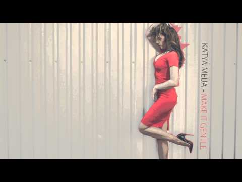 Katya Meija - Make it gentle