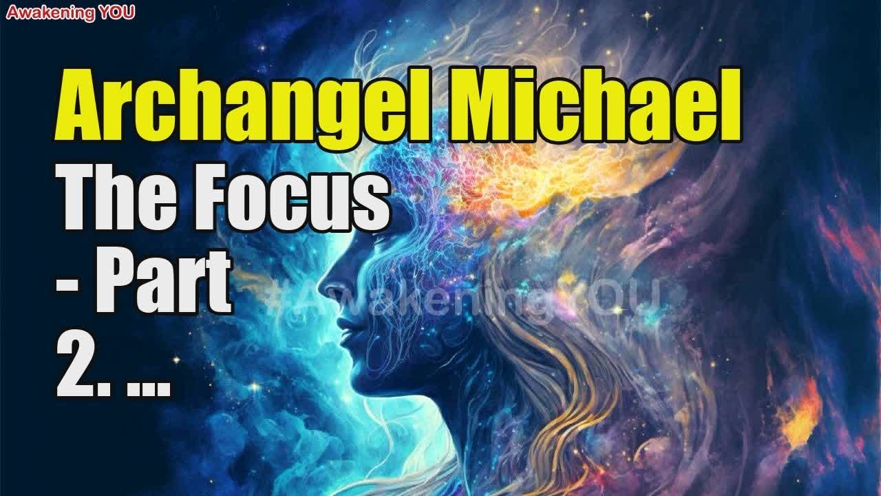 Archangel Michael ~ The Focus   Part 2
