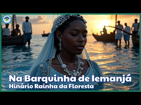 Na Barquinha de Yemanjá - Hinário Rainha da Floresta