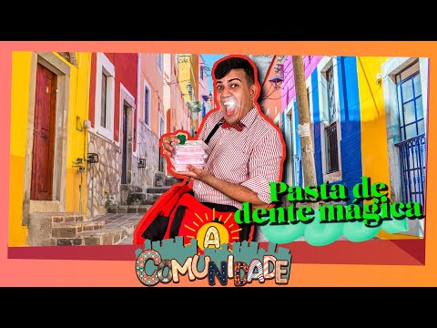 A COMUNIDADE - PASTA DE DENTE MÁGICA!