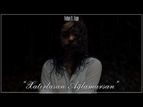 Fedya ft. Esgo - Xatırlasan Ağlamarsan (nəq: Liberant)
